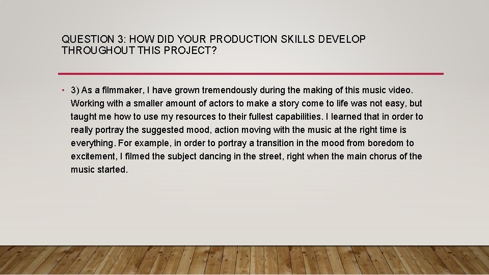 QUESTION 3: HOW DID YOUR PRODUCTION SKILLS DEVELOP THROUGHOUT THIS PROJECT? • 3) As