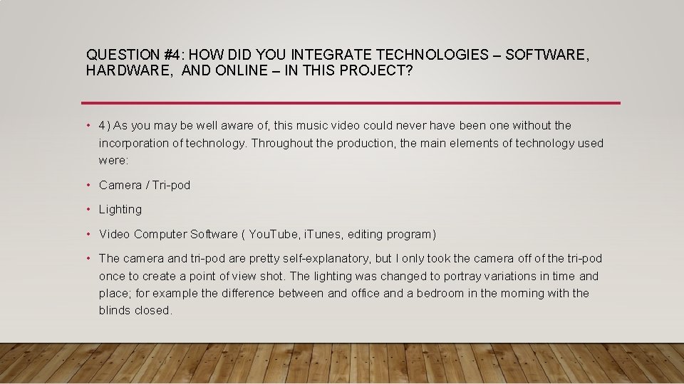 QUESTION #4: HOW DID YOU INTEGRATE TECHNOLOGIES – SOFTWARE, HARDWARE, AND ONLINE – IN