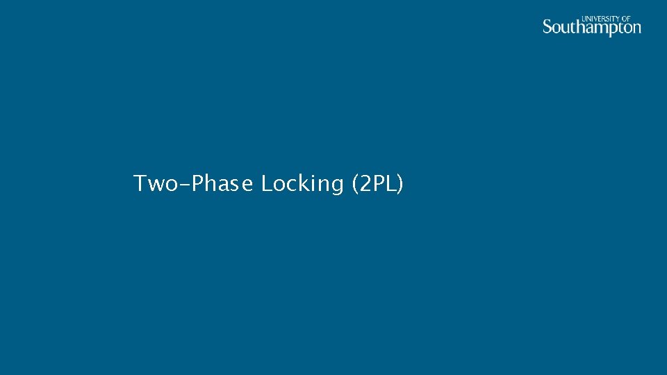 Two-Phase Locking (2 PL) 