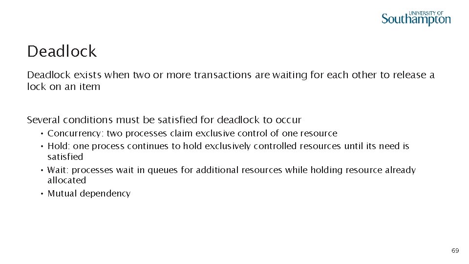 Deadlock exists when two or more transactions are waiting for each other to release
