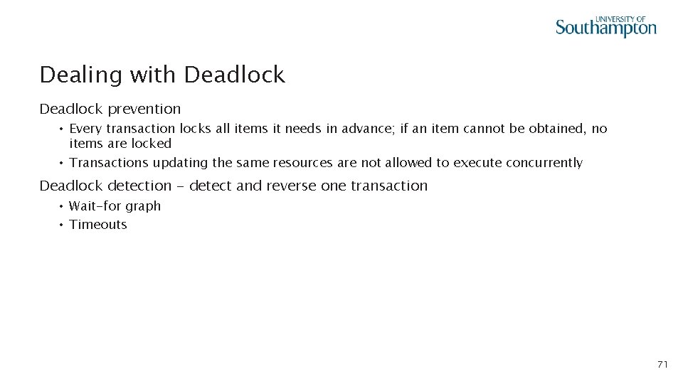 Dealing with Deadlock prevention • Every transaction locks all items it needs in advance;