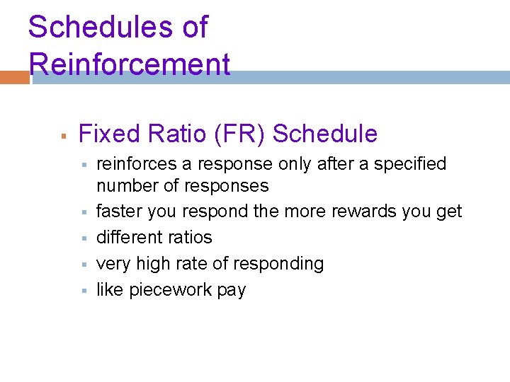 Schedules of Reinforcement § Fixed Ratio (FR) Schedule § § § reinforces a response
