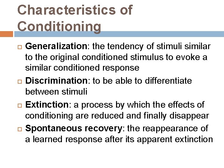 Characteristics of Conditioning Generalization: the tendency of stimuli similar to the original conditioned stimulus