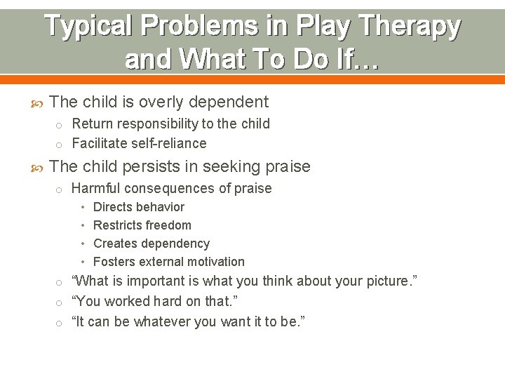 Typical Problems in Play Therapy and What To Do If… The child is overly
