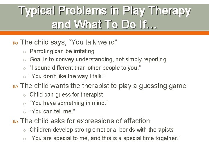 Typical Problems in Play Therapy and What To Do If… The child says, “You