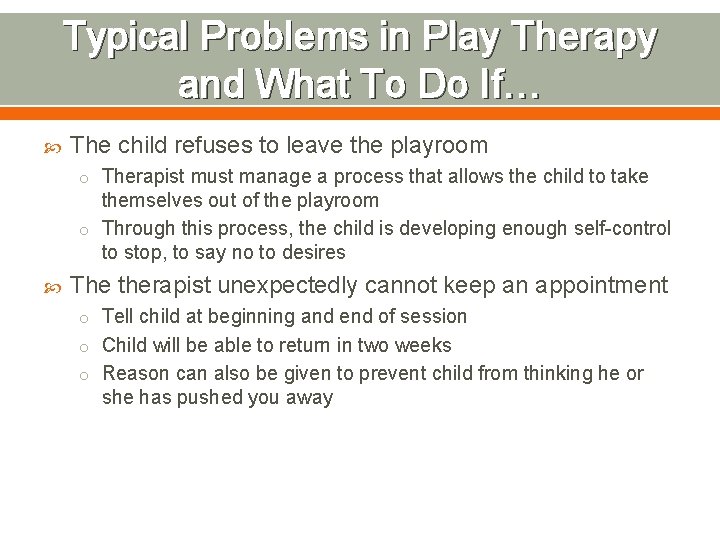 Typical Problems in Play Therapy and What To Do If… The child refuses to