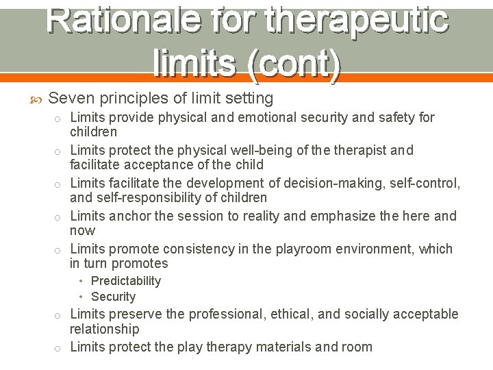 Rationale for therapeutic limits (cont) Seven principles of limit setting o Limits provide physical