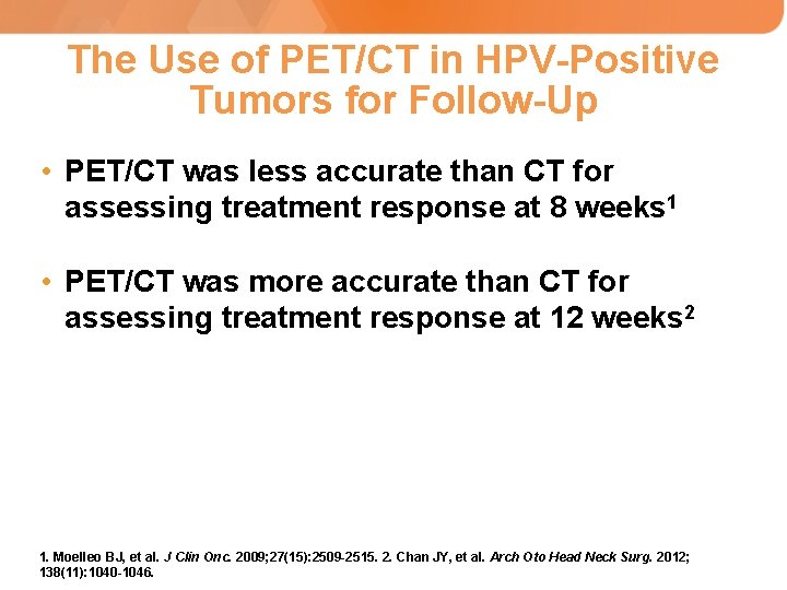 The Use of PET/CT in HPV-Positive Tumors for Follow-Up • PET/CT was less accurate