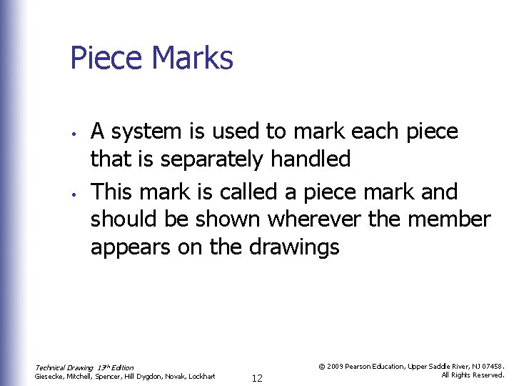Piece Marks • • A system is used to mark each piece that is