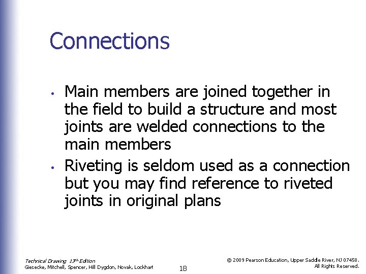 Connections • • Main members are joined together in the field to build a