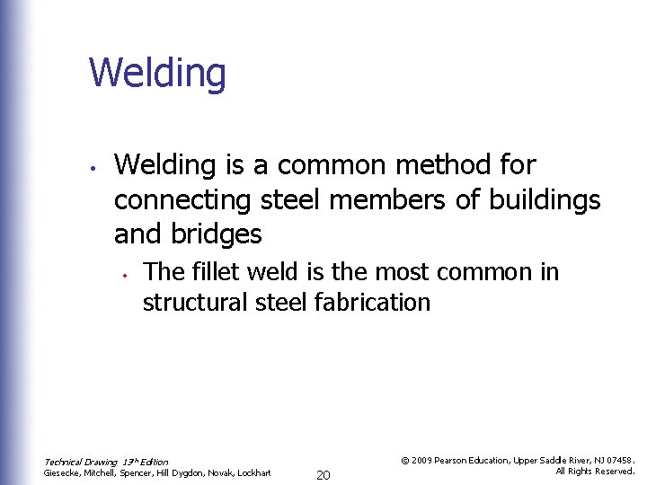 Welding • Welding is a common method for connecting steel members of buildings and