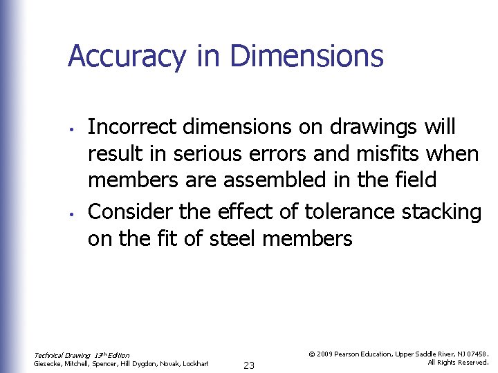 Accuracy in Dimensions • • Incorrect dimensions on drawings will result in serious errors