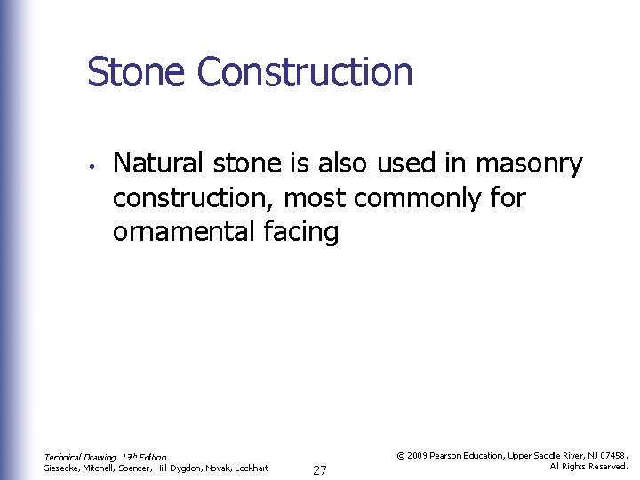 Stone Construction • Natural stone is also used in masonry construction, most commonly for