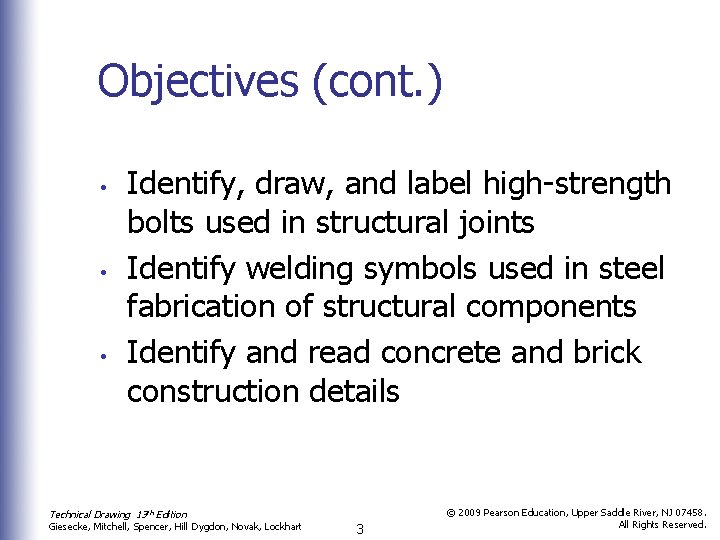 Objectives (cont. ) • • • Identify, draw, and label high-strength bolts used in