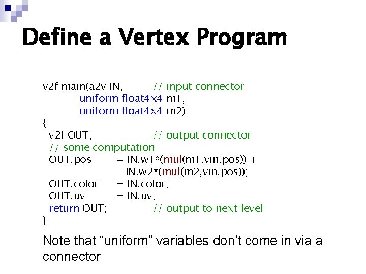 Define a Vertex Program v 2 f main(a 2 v IN, // input connector Define a Vertex Program v 2 f main(a 2 v IN, // input connector