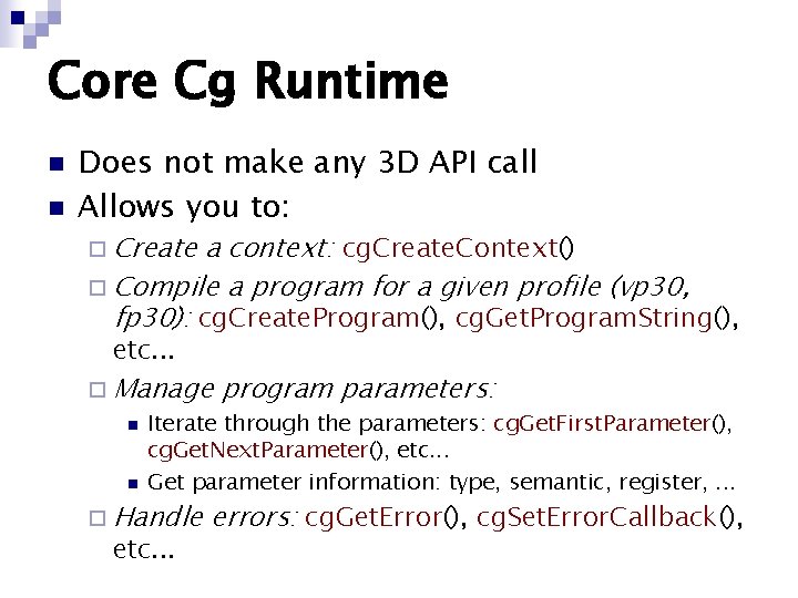 Core Cg Runtime n n Does not make any 3 D API call Allows Core Cg Runtime n n Does not make any 3 D API call Allows