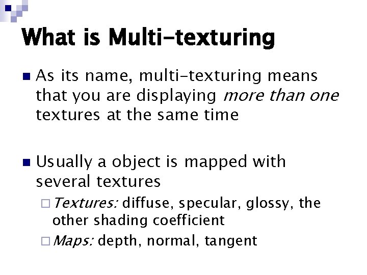 What is Multi-texturing n n As its name, multi-texturing means that you are displaying What is Multi-texturing n n As its name, multi-texturing means that you are displaying