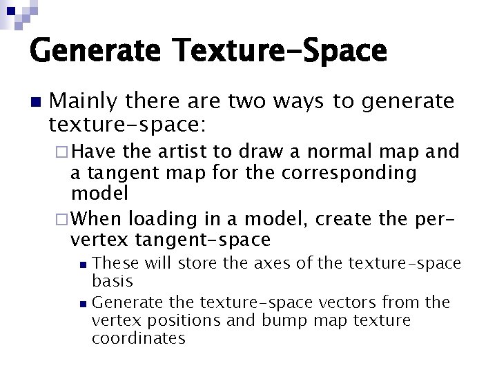 Generate Texture-Space n Mainly there are two ways to generate texture-space: ¨ Have the Generate Texture-Space n Mainly there are two ways to generate texture-space: ¨ Have the