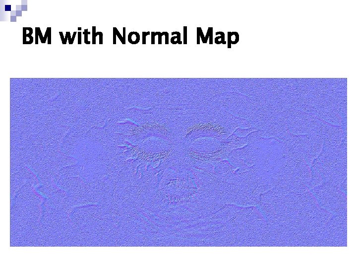 BM with Normal Map BM with Normal Map