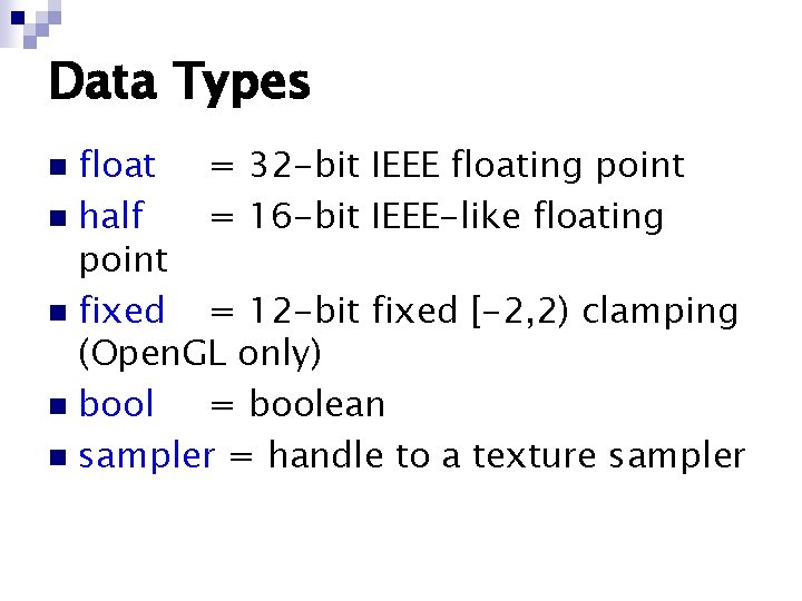 Data Types float = 32 -bit IEEE floating point n half = 16 -bit Data Types float = 32 -bit IEEE floating point n half = 16 -bit