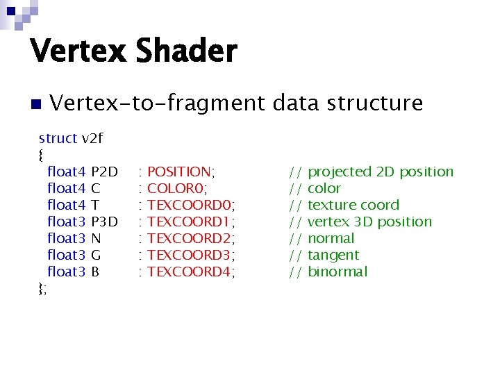 Vertex Shader n Vertex-to-fragment data structure struct v 2 f { float 4 P Vertex Shader n Vertex-to-fragment data structure struct v 2 f { float 4 P