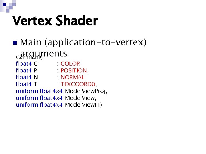 Vertex Shader Main (application-to-vertex) arguments v 2 f main( n float 4 C : Vertex Shader Main (application-to-vertex) arguments v 2 f main( n float 4 C :