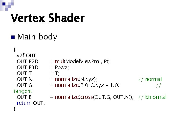 Vertex Shader n Main body { v 2 f OUT; OUT. P 2 D Vertex Shader n Main body { v 2 f OUT; OUT. P 2 D