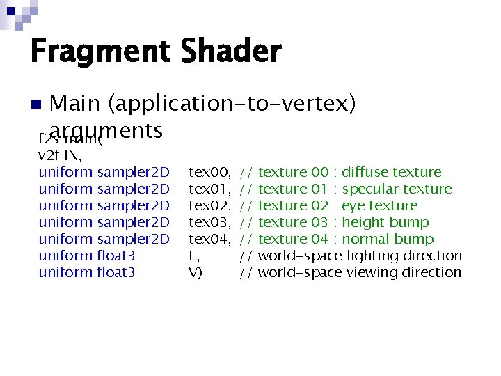 Fragment Shader Main (application-to-vertex) arguments f 2 s main( n v 2 f IN, Fragment Shader Main (application-to-vertex) arguments f 2 s main( n v 2 f IN,