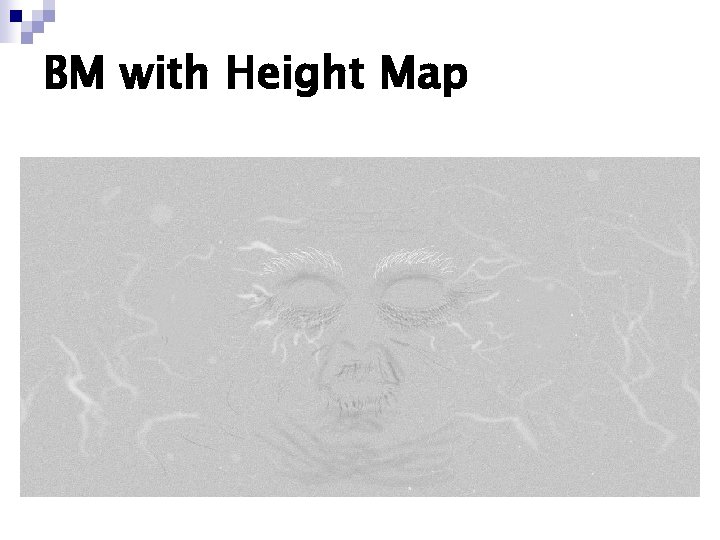 BM with Height Map BM with Height Map