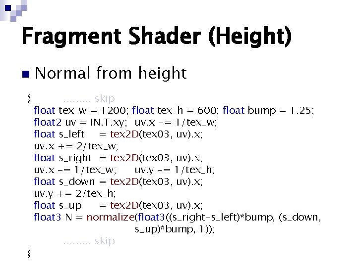 Fragment Shader (Height) n { } Normal from height. . skip float tex_w = Fragment Shader (Height) n { } Normal from height. . skip float tex_w =