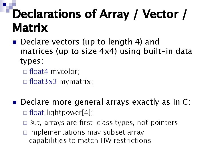Declarations of Array / Vector / Matrix n Declare vectors (up to length 4) Declarations of Array / Vector / Matrix n Declare vectors (up to length 4)