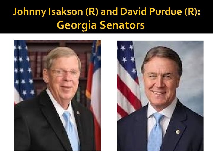 Johnny Isakson (R) and David Purdue (R): Georgia Senators 