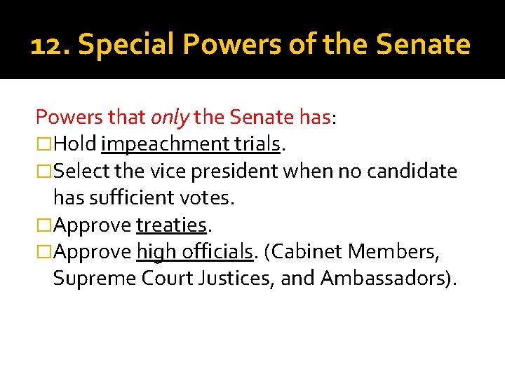 12. Special Powers of the Senate Powers that only the Senate has: �Hold impeachment