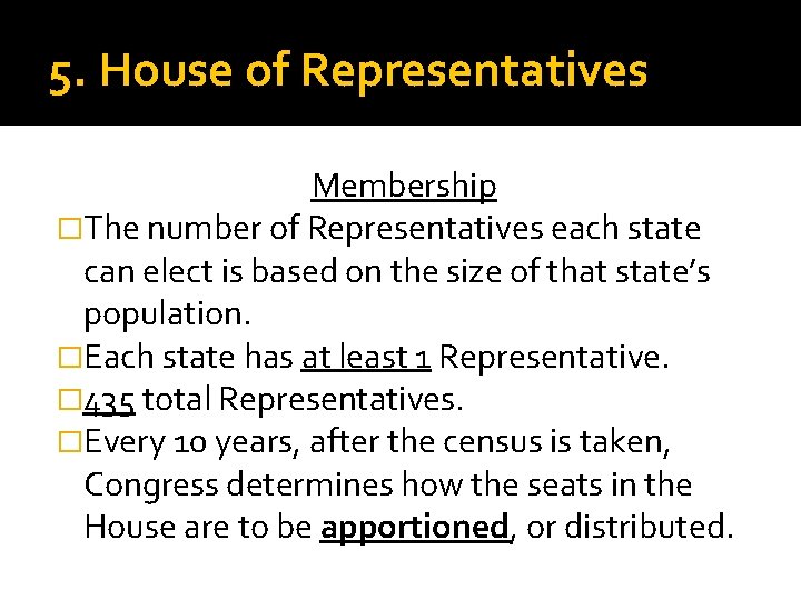 5. House of Representatives Membership �The number of Representatives each state can elect is