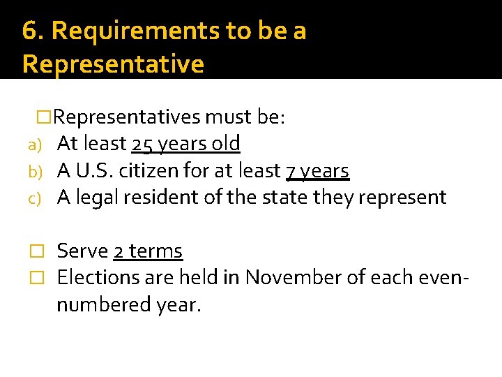 6. Requirements to be a Representative �Representatives must be: a) At least 25 years