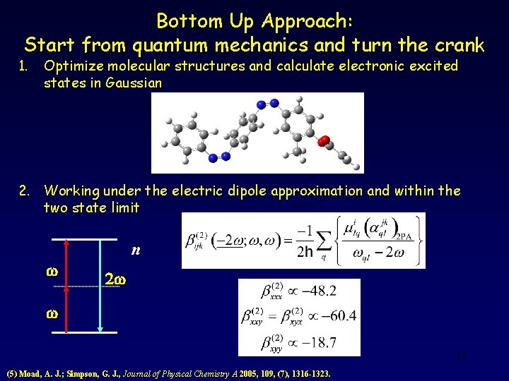 Bottom Up Approach: Start from quantum mechanics and turn the crank 1. Optimize molecular
