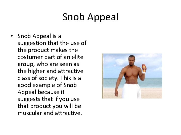 Snob Appeal • Snob Appeal is a suggestion that the use of the product