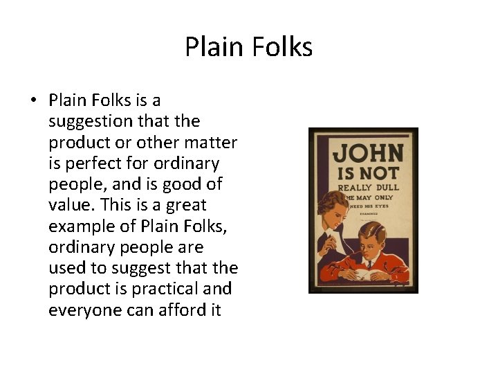 Plain Folks • Plain Folks is a suggestion that the product or other matter