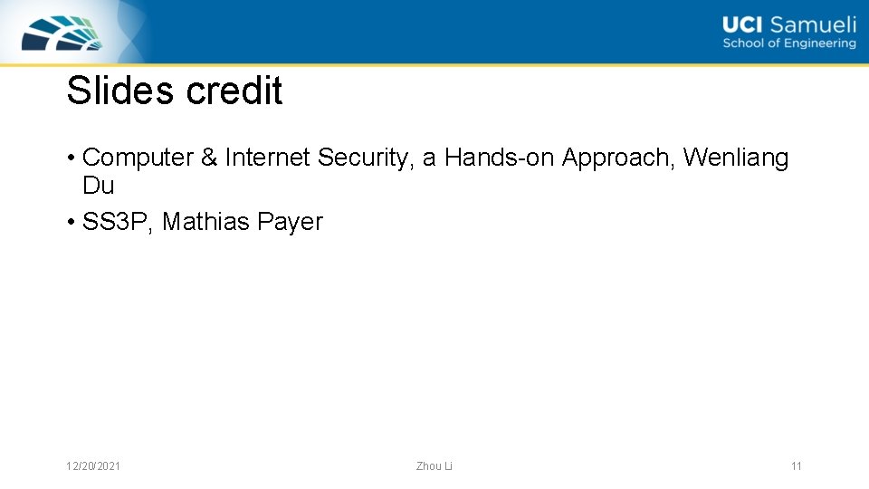 Slides credit • Computer & Internet Security, a Hands-on Approach, Wenliang Du • SS