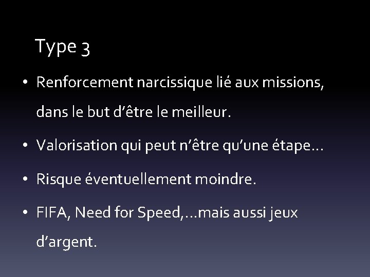 Type 3 • Renforcement narcissique lié aux missions, dans le but d’être le meilleur.