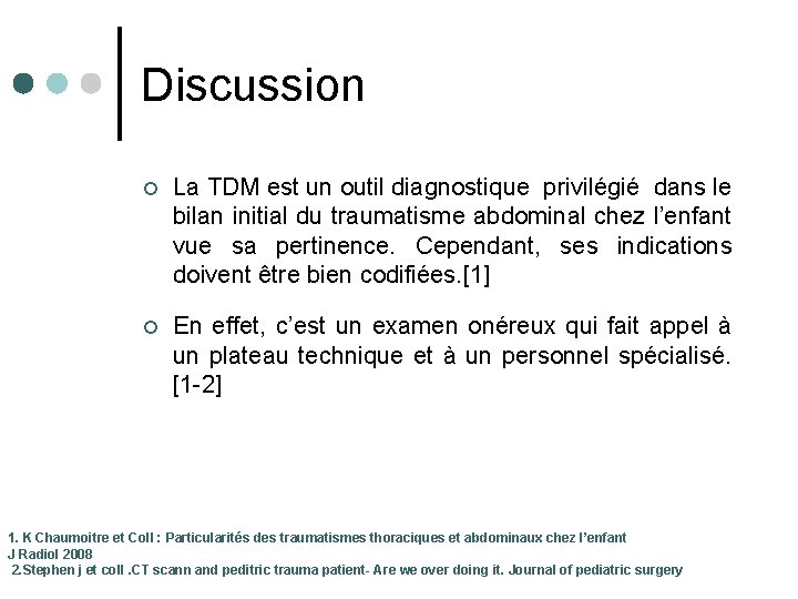 Discussion ¢ La TDM est un outil diagnostique privilégié dans le bilan initial du