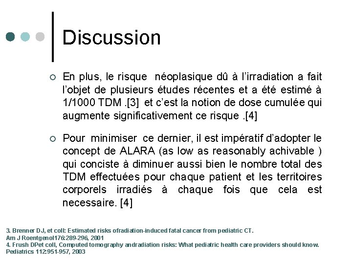 Discussion ¢ En plus, le risque néoplasique dû à l’irradiation a fait l’objet de