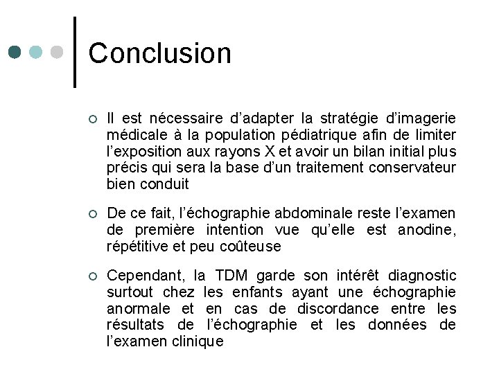 Conclusion ¢ Il est nécessaire d’adapter la stratégie d’imagerie médicale à la population pédiatrique