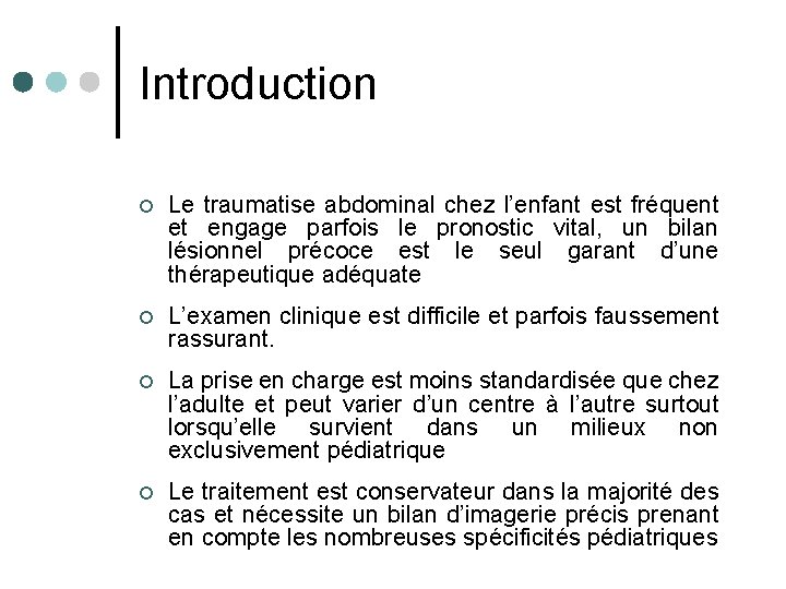 Introduction ¢ Le traumatise abdominal chez l’enfant est fréquent et engage parfois le pronostic