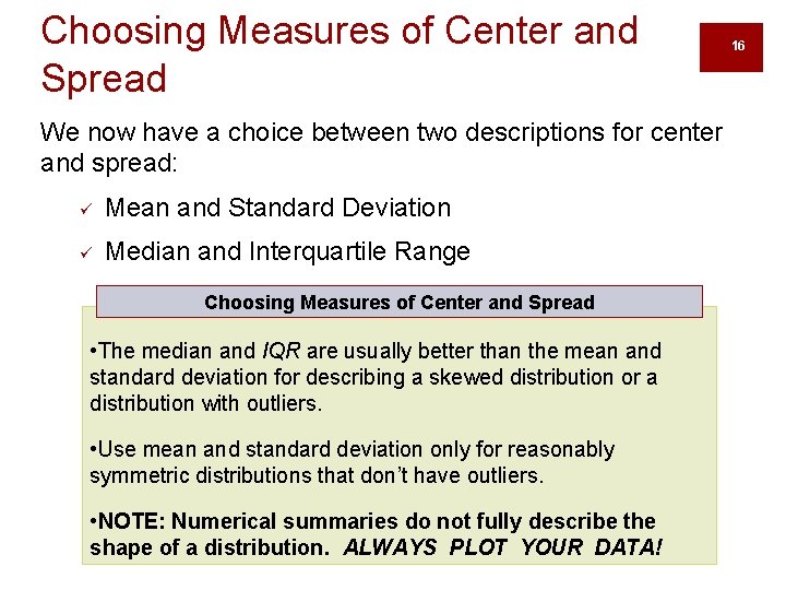 Choosing Measures of Center and Spread We now have a choice between two descriptions
