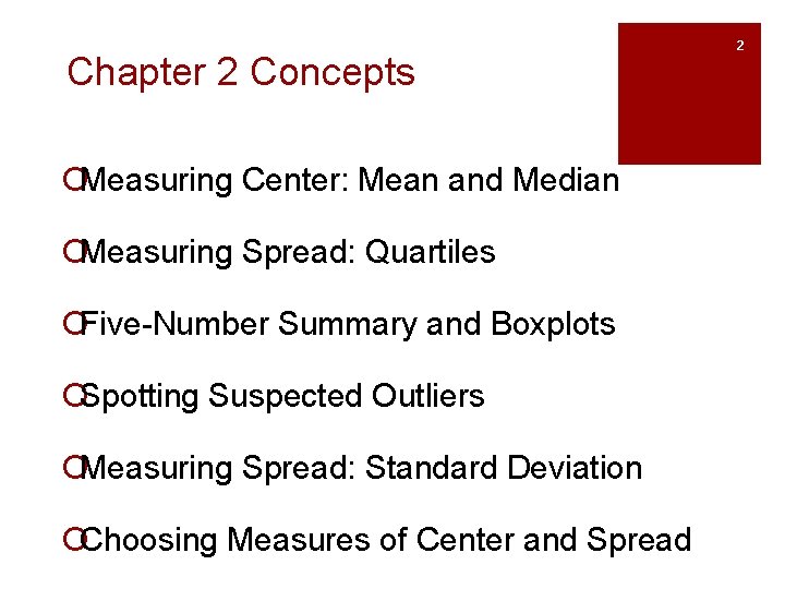 Chapter 2 Concepts ¡Measuring Center: Mean and Median ¡Measuring Spread: Quartiles ¡Five-Number Summary and