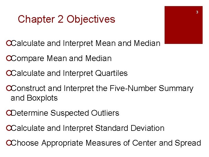 Chapter 2 Objectives 3 ¡Calculate and Interpret Mean and Median ¡Compare Mean and Median