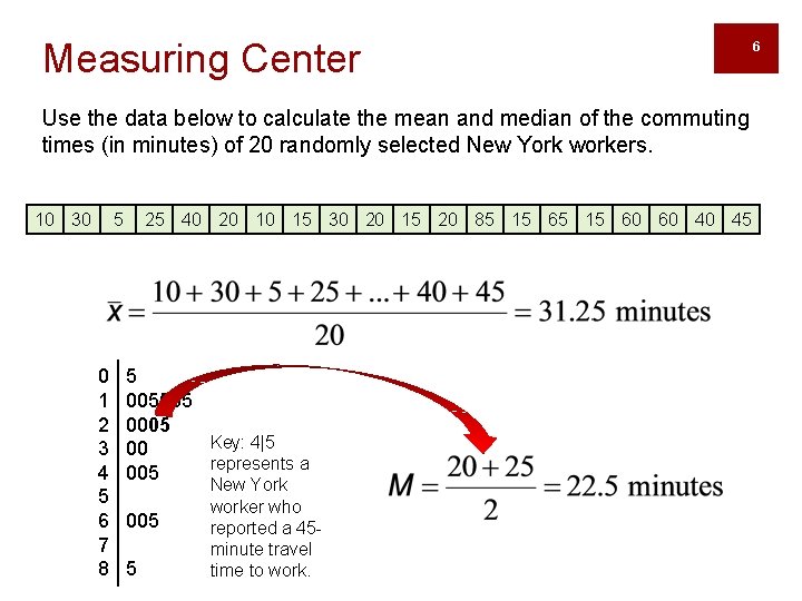 Measuring Center Use the data below to calculate the mean and median of the