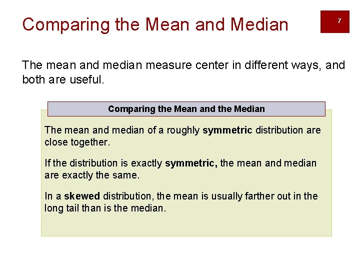 Comparing the Mean and Median 7 The mean and median measure center in different