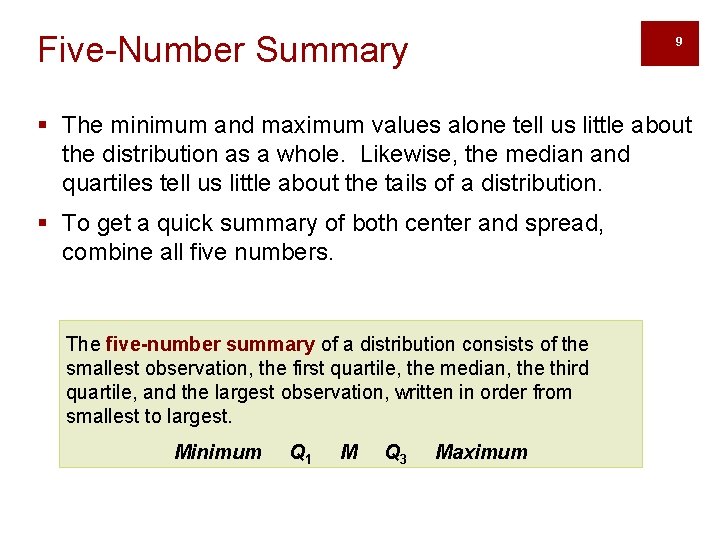 Five-Number Summary 9 § The minimum and maximum values alone tell us little about